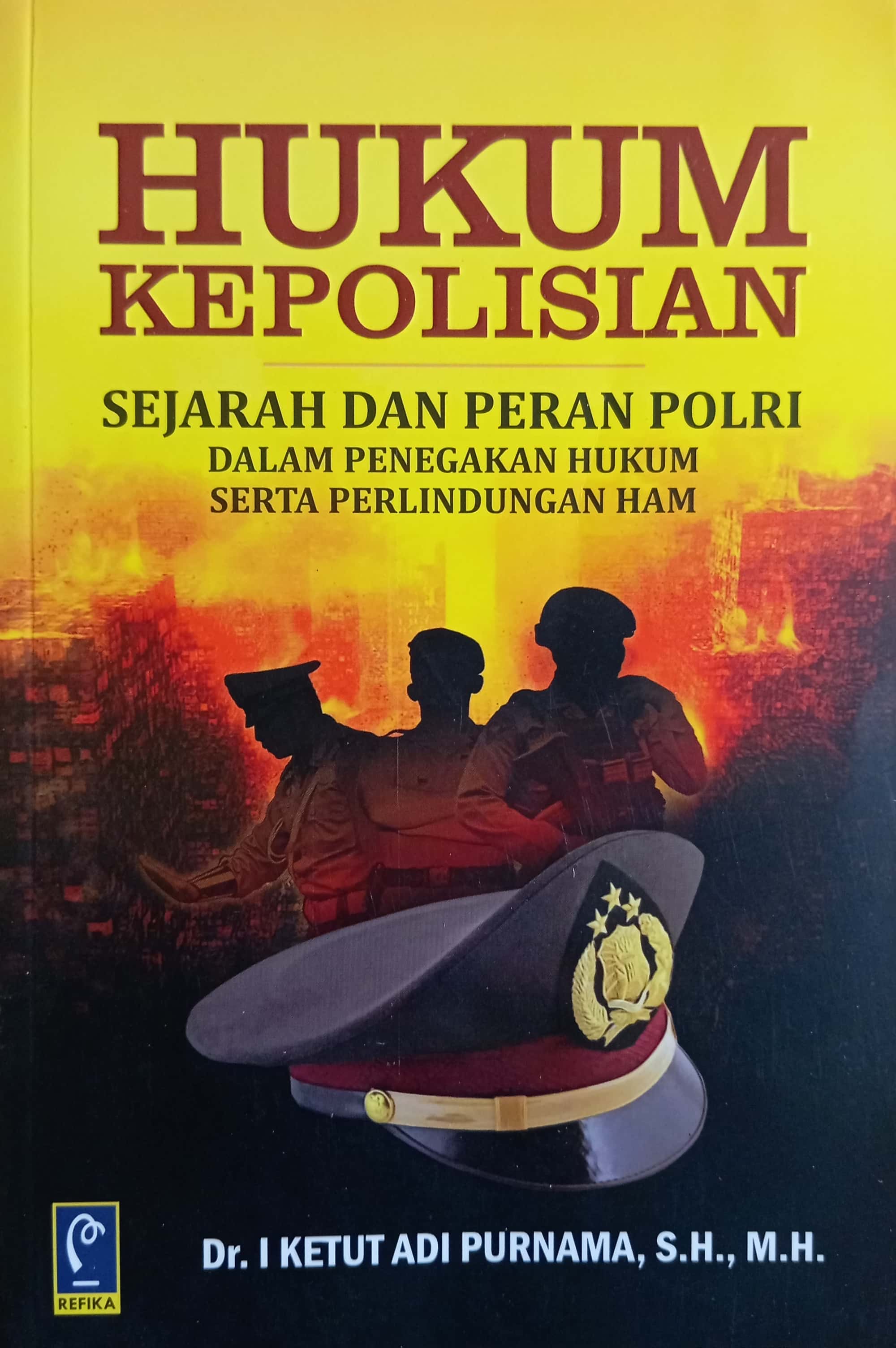 Cover Hukum Kepolisian : Sejarah Dan Peran Polri Dalam Penegakan Hukum Serta Perlindungan HAM